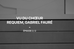 Vu du chœur, le Requiem de Fauré